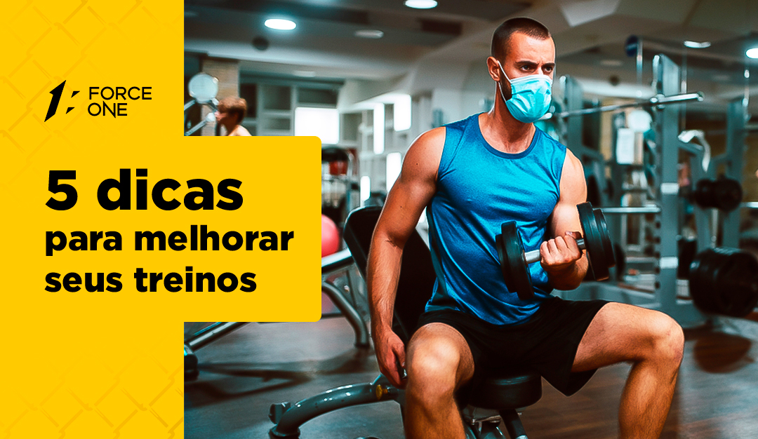 5 Dicas Para Melhorar Seu Treino Force One Academia 3656